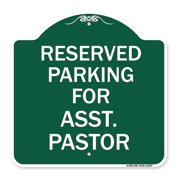 Signmission Parking Reserved for Asst. Pastor, Green & White Aluminum Sign, 18" x 18", GW-1818-23397 A-DES-GW-1818-23397 - main